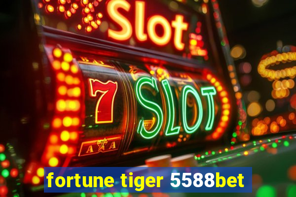 fortune tiger 5588bet